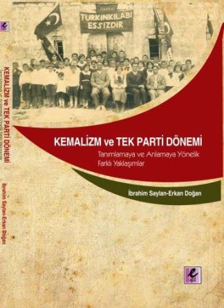 Kemalizm ve Tek Parti Dönemi - Tanimlamaya ve Anlamaya Yönelik Farkli Yaklasimlar