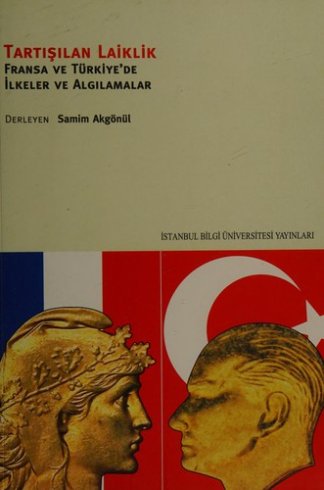 Tartışılan Laiklik Fransa ve Türkiye'de İlkeler ve Algılamalar