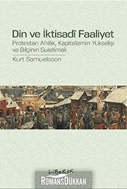 Din ve Iktisadî Faaliyet; Protestan Ahlk, Kapitalizmin Yükselisi ve Bilginin Suistimali