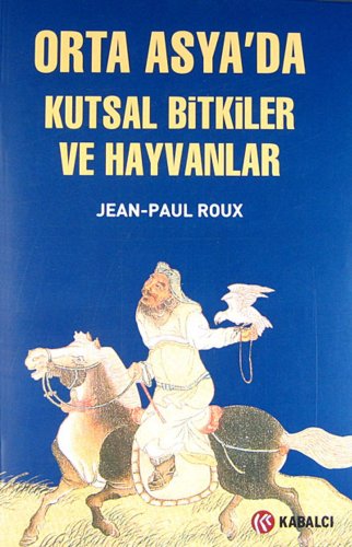 Orta Asya’da kutsal bitkiler ve hayvanlar