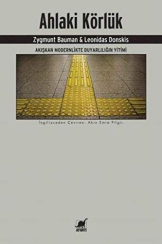 Ahlaki Körlük; Akiskan Modernlikte Duyarliligin Yitimi