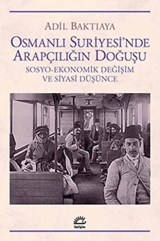 Osmanlı Suriyesi'nde Arapçılığın Doğuşu Sosyo-Ekonomik Değişim ve Siyasi Düşünce