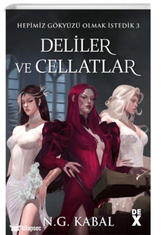 Hepimiz Gökyüzü Olmak İstedik 3 - Deliler ve Cellatlar