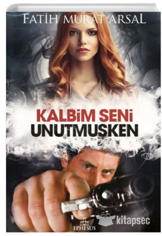 Kalbim Seni Unutmuşken Ciltli Fatih Murat Arsal