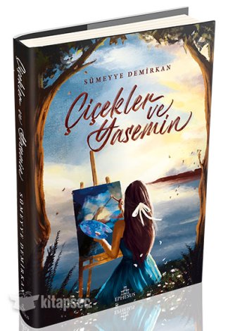 Çiçekler ve Yasemin Sümeyye Demirkan (Ciltli)