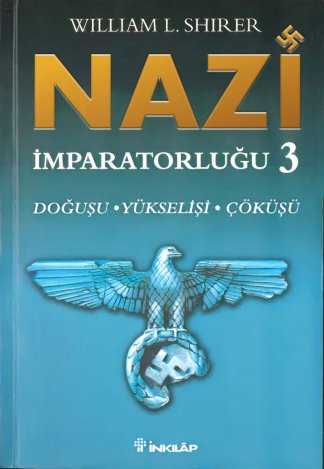 Nazi İmparatorluğu - 3 / Doğuşu -Yükselişi - Çöküşü