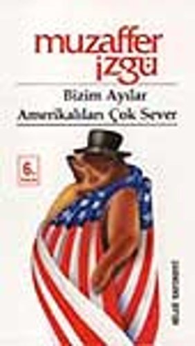 Bizim Ayılar Amerikalıları Çok Sever kitap kapağı