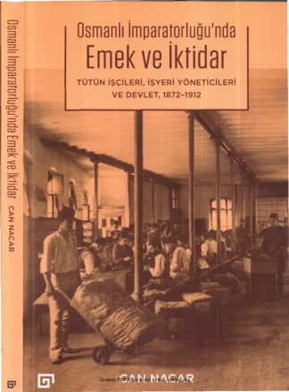 Osmanlı İmparatorluğu'nda Emek ve İktidar 1872-1912 kitap kapağı