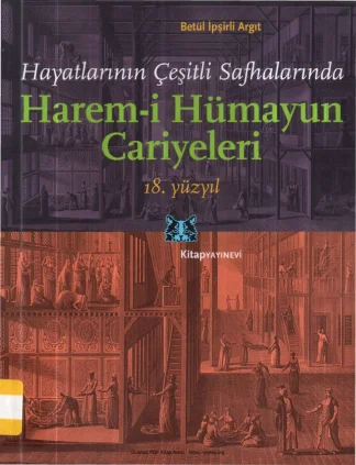 Hayatlarının Çeşitli Safhalarında Harem i Hümayun Cariyeleri 18 Yüzyıl