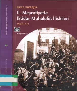 II Meşrutiyette İktidar Muhalefet İlişkileri 1908 1913 Kitap Yayınevi