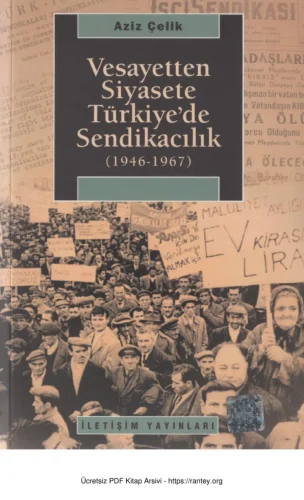 Vesayetten Siyasete Türkiyede Sendikacılık 1946 1967