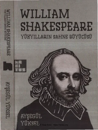 William Shakespeare Yüzyılların Sahne Büyücüsü
