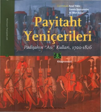 Payitaht Yeniçerileri Padişahın Asi Kulları 1700 1826