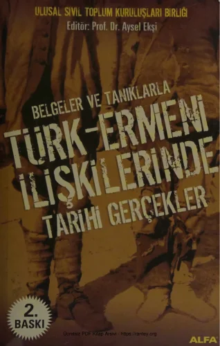 Belgeler ve Tanıklarla Türk Ermeni İlişkilerinde Tarihi Gerçekler