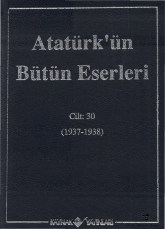 Atatürk'ün Bütün Eserleri Cilt 30: 1937-1938