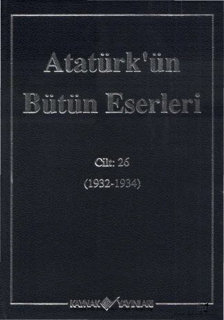 Atatürk'ün Bütün Eserleri Cilt 26: 1932-1934