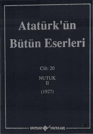 Atatürk'ün Bütün Eserleri Cilt 20: Nutuk II (1927)