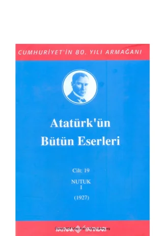 Atatürk'ün Bütün Eserleri Cilt 19: Nutuk I (1927)