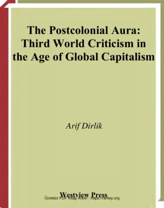 The Postcolonial Aura Third World Criticism in the Age of Global Capitalism