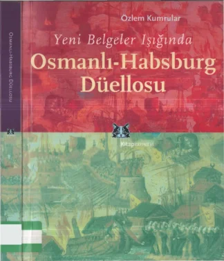 Yeni Belgeler Işığında Osmanlı Habsburg Düellosu