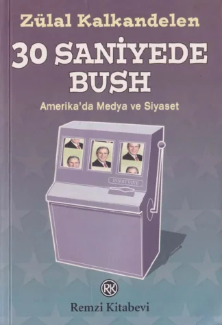 30 Saniyede Bush Amerikada Medya ve Siyaset