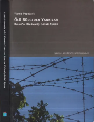 Ölü Bölgeden Yankılar Kıbrısın Bölünmüşlüğünü Aşmak