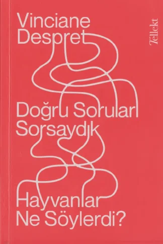 Doğru Soruları Sorsaydık Hayvanlar Ne Söylerdi Tellekt Yayınları
