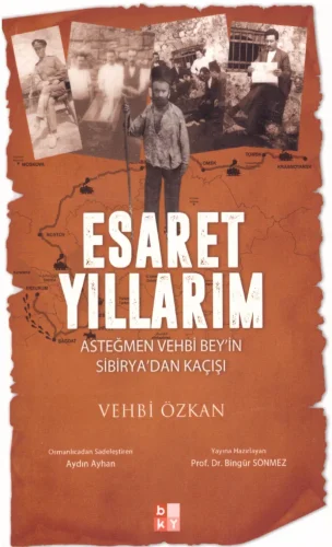 Yıllarım Asteğmen Vehbi Beyin Sibiryadan Kaçışı BKY Yayınları kitap kapağı