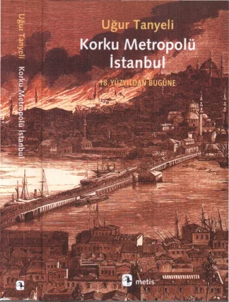 Korku Metropolü İstanbul 18 Yüzyıldan Bugüne