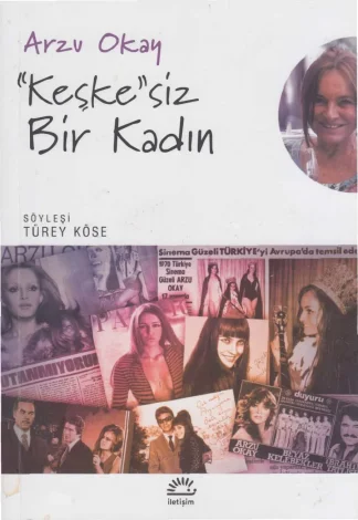 Arzu Okay Keşkesiz Bir Kadın