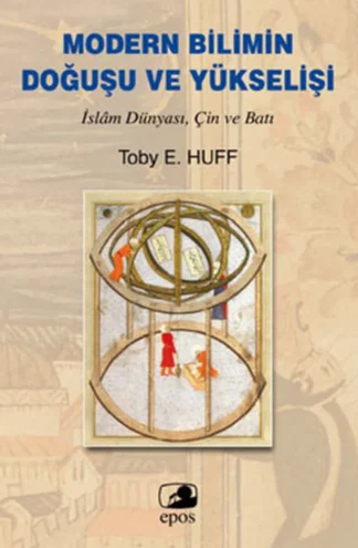 Toby E Huff Modern Bilimin Doğuşu ve Yükselişi
