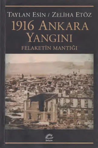 Etöz 1916 Ankara Yangını Felaketin Mantığı