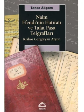 Naim Efendinin Hatıratı ve Talat Paşa Telgrafları Krikor