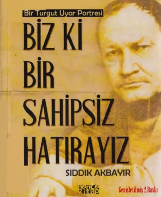 Bir Turgut Uyar Portresi Biz Ki Bir Sahipsiz Hatırayız Bencekitap Yayınları