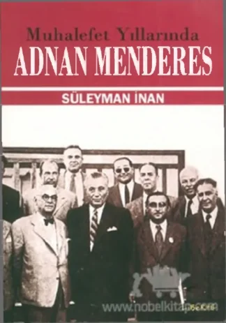 İnan Muhalefet Yıllarında Adnan Menderes