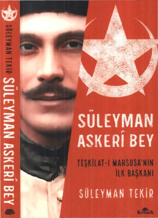 Tekir Süleyman Askeri Bey Teşkilat ı Mahsusanın İlk Başkanı
