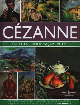 Cezanne 500 Görsel Eşliğinde Yaşamı ve Eserleri