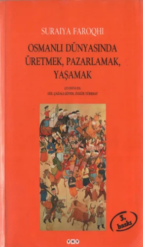 Osmanlı Dünyasında Üretmek Pazarlamak Yaşamak