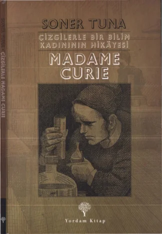 Çizgilerle Bir Bilim Kadınının Hikayesi Madame Curie