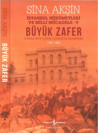 İstanbul Hükümetleri ve Milli Mücadele V Büyük Zafer