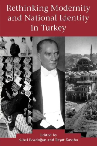 Resat Kasaba Rethinking Modernity and National İdentity in Turkey