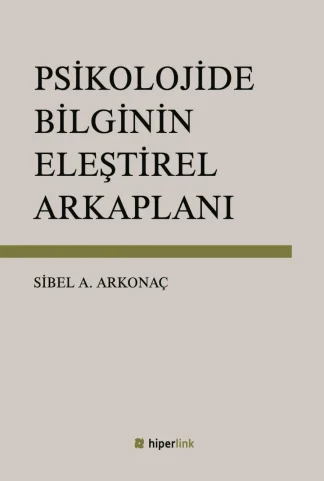 Psikolojide Bilginin Eleştirel Arka Planı Hiperlink Yayınları