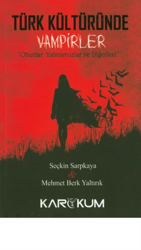 Mehmet Berk Yaltırık Türk Kültüründe Vampirler Karakum Yayınları