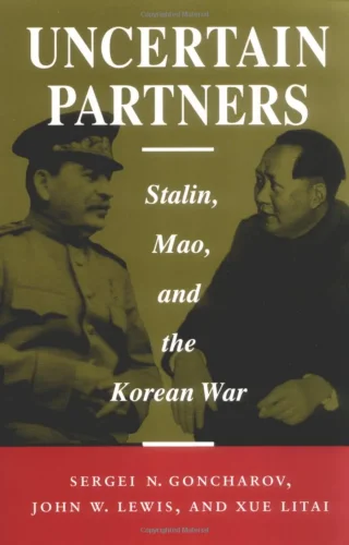 Litai Xue Uncertain Partners Stalin Mao and the Korean War
