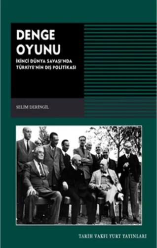 Denge Oyunu İkinci Dünya Savaşında Türkiyenin Dış Politikası