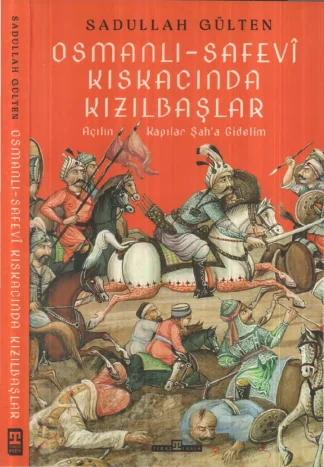 Osmanlı Safevi Kıskacında Kızılbaşlar Açılın Kapılar Şaha Gidelim