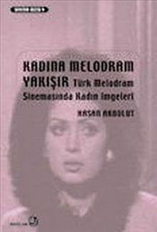 Kadına melodram yakışır