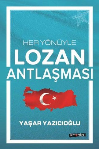 Her Yönüyle Lozan Antlaşması