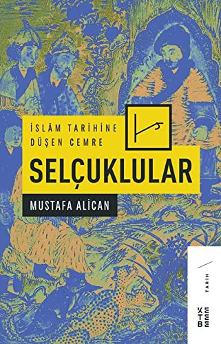 İslam Tarihine Düşen Cemre – Selçuklular