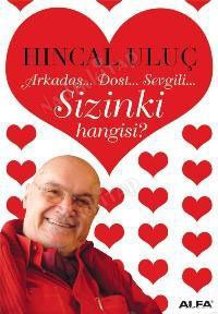 Arkadaş ... Dost ... Sevgili ... Sizinki hangisi?
